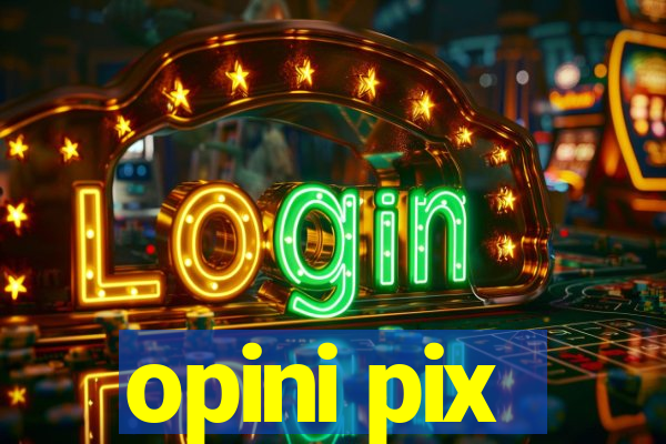 opini pix